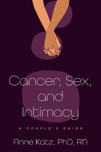Cancer, Sex, and Intimacy: A Couple's Guide  by Anne Katz at Abbey's Bookshop, 