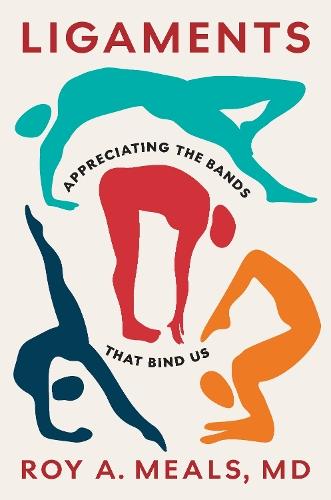 Ligaments: Appreciating the Bands That Bind Us  by Roy A. Meals at Abbey's Bookshop, 