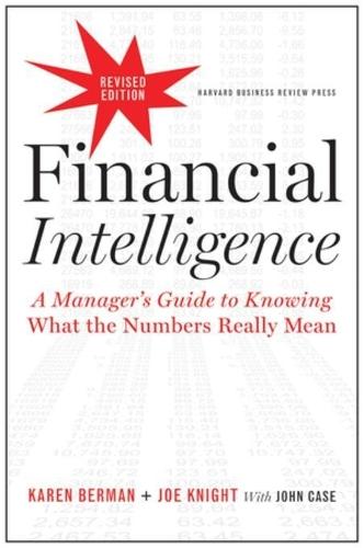 Financial Intelligence, Revised Edition: A Manager's Guide to Knowing What the Numbers Really Mean  by Karen Berman at Abbey's Bookshop, 