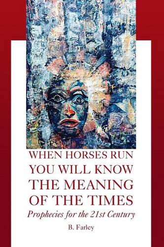 When Horses Run You Will Know the Meaning of the Times  by B Farley at Abbey's Bookshop, 