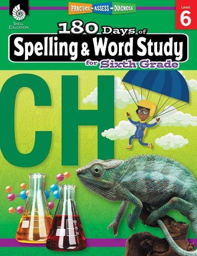 180 Days™: Spelling and Word Study for Sixth Grade: Practice, Assess, Diagnose