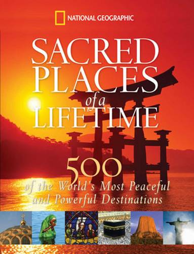 Sacred Places of a Lifetime: 500 of the World's Most Peaceful and Powerful Destinations  by National Geographic at Abbey's Bookshop, 