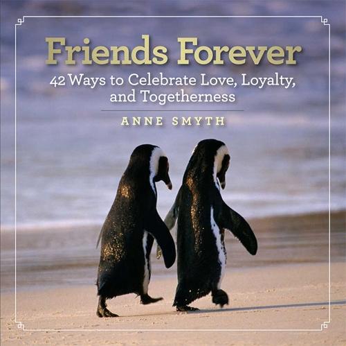 Friends Forever: 42 Ways to Celebrate Love, Loyalty, and Togetherness  by Anne Rogers Smyth at Abbey's Bookshop, 