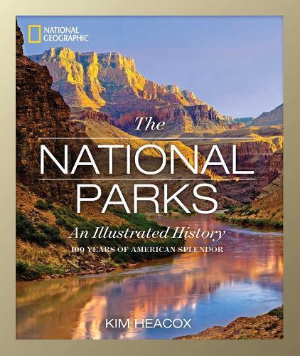 National Geographic The National Parks: An Illustrated History  by Kim Heacox at Abbey's Bookshop, 