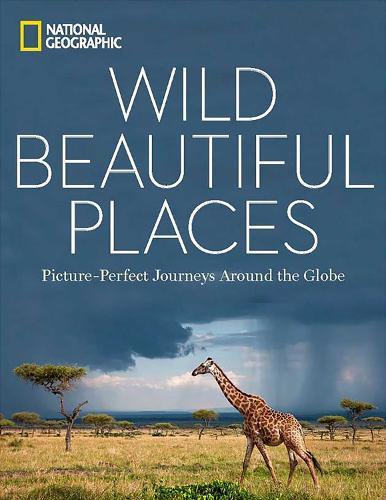 Wild Beautiful Places: 50 Picture-Perfect Travel Destinations Around the Globe  by National Geographic at Abbey's Bookshop, 