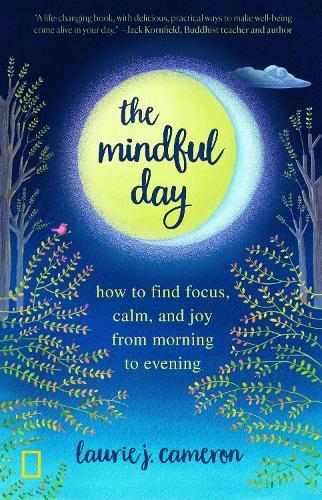 The Mindful Day: Practical Ways to Find Focus, Build Energy, and Create Joy 24/7  by Laurie Cameron at Abbey's Bookshop, 