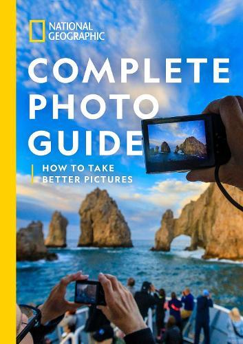 National Geographic Complete Photo Guide: How To Take Better Pictures  by National Geographic at Abbey's Bookshop, 