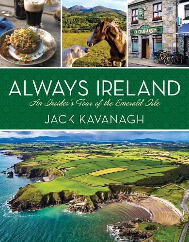 Always Ireland: An Insider's Tour of the Emerald Isle  by Jack Kavanagh at Abbey's Bookshop, 