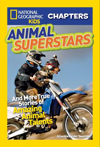 National Geographic Kids Chapters: Animal Superstars: And More True Stories of Amazing Animal Talents  by Aline Alexander Newman at Abbey's Bookshop, 