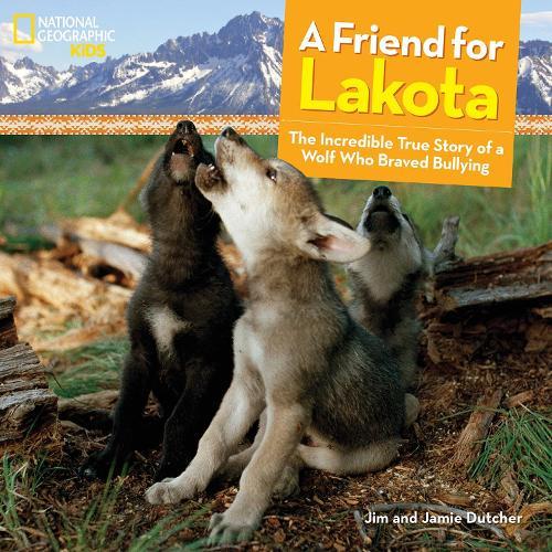 A Friend for Lakota: The Incredible True Story of a Wolf Who Braved Bullying  by Jamie Dutcher at Abbey's Bookshop, 