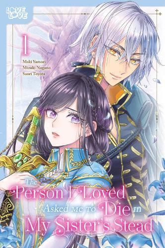The Person I Loved Asked Me to Die in My Sister's Stead, Volume 1  by Mizuki Nagano at Abbey's Bookshop, 