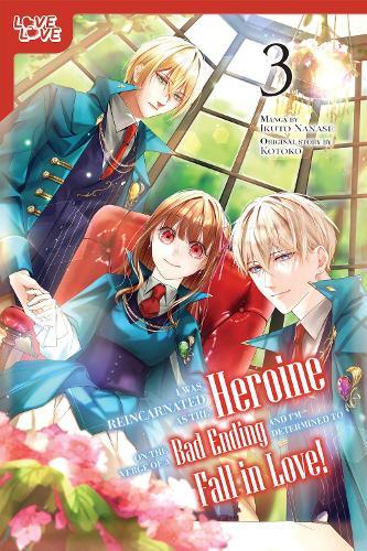I Was Reincarnated as the Heroine on the Verge of a Bad Ending, and I'm Determined to Fall in Love!, Volume 3  by Ikuto Nanase at Abbey's Bookshop, 