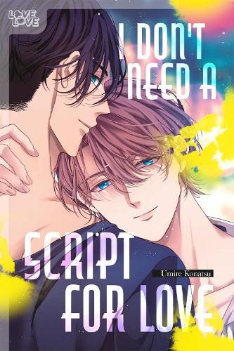 I Don't Need a Script for Love  by Umire Konatsu at Abbey's Bookshop, 