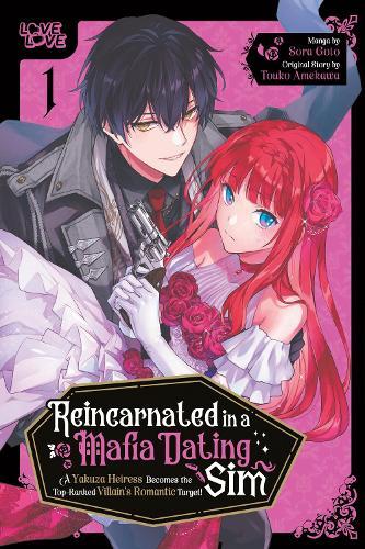 Reincarnated in a Mafia Dating Sim, Volume 1: A Yakuza Heiress Becomes the Top-Ranked Villain's Romantic Target!  by Sora Goto at Abbey's Bookshop, 