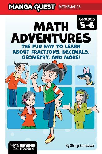 Manga Quest Math: Math Adventures for Grades 5–6: The Fun Way to Learn About Fractions, Decimals, and More! (Hardcover)  by Shunji Kurosawa at Abbey's Bookshop, 