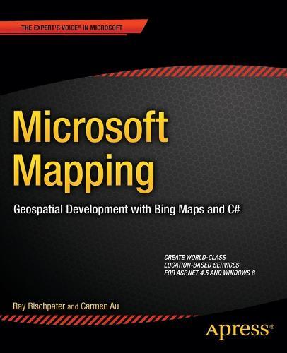 Microsoft Mapping: Geospatial Development with Bing Maps and C#  by Ray Rischpater at Abbey's Bookshop, 