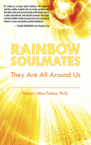 Rainbow Soulmates: They Are All Around Us  by Robert Allen Fahey, PhD at Abbey's Bookshop, 