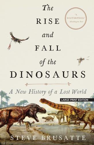 The Rise and Fall of the Dinosaurs: A New History of a Lost World  by Steve Brusatte at Abbey's Bookshop, 