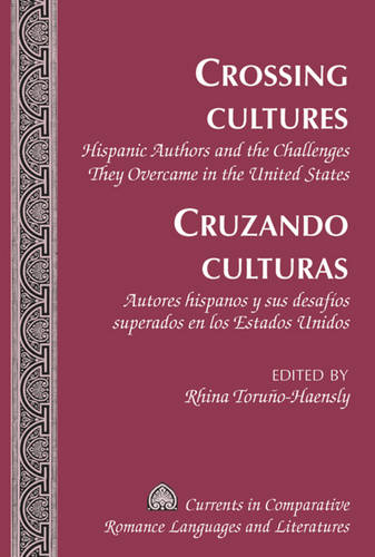 Crossing Cultures- Cruzando culturas: Hispanic Authors and the Challenges They Overcame in the United States- Autores hispanos y sus desafíos superados en los Estados Unidos  by Tamara Alvarez-Detrell at Abbey's Bookshop, 