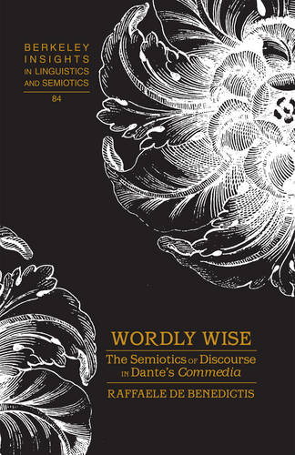 Wordly Wise: The Semiotics of Discourse in Dante’s ""Commedia""  by Irmengard Rauch at Abbey's Bookshop, 