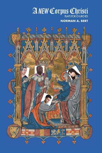 A New Corpus Christi: Plays for Churches