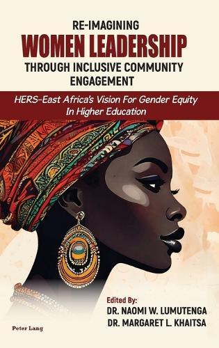 Re-imagining Women Leadership Through Inclusive Community Engagement: HERS-East Africa’s Vision for Gender Equity in Higher Education  by Danielle Lake at Abbey's Bookshop, 