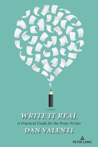 Write It Real: A Practical Guide for the Prose Writer