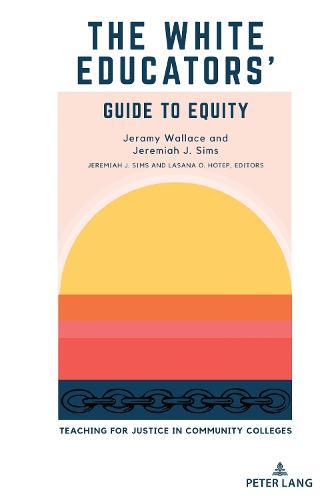 The White Educators’ Guide to Equity: Teaching for Justice in Community Colleges  by Jeremiah J. Sims at Abbey's Bookshop, 