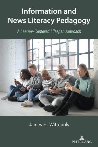 Information and News Literacy Pedagogy: A Learner-Centered Lifespan Approach  by Thomas Socha at Abbey's Bookshop, 