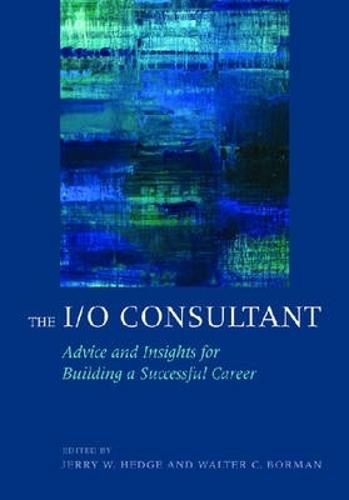 The I/O Consultant: Advice and Insights for Building a Successful Career  by Jerry W. Hedge at Abbey's Bookshop, 