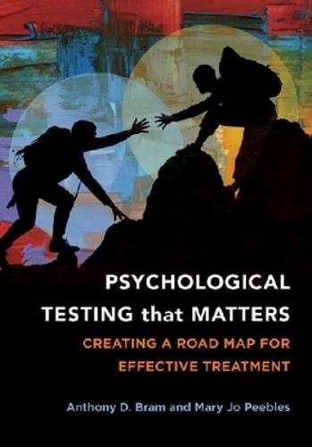 Psychological Testing That Matters: Creating a Road Map for Effective Treatment  by Anthony D. Bram at Abbey's Bookshop, 