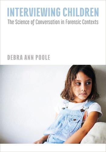 Interviewing Children: The Science of Conversation in Forensic Contexts  by Debra Ann Poole at Abbey's Bookshop, 