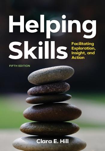 Helping Skills: Facilitating Exploration, Insight, and Action  by Clara E. Hill at Abbey's Bookshop, 