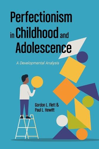 Perfectionism in Childhood and Adolescence: A Developmental Approach  by Gordon L. Flett at Abbey's Bookshop, 