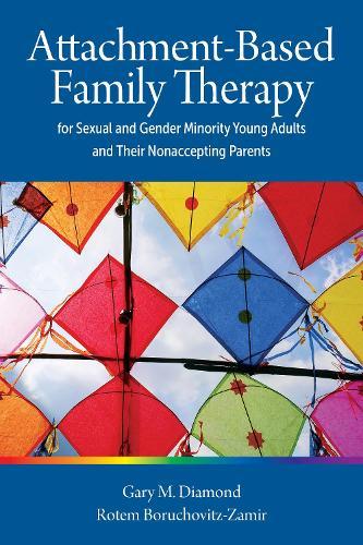 Attachment-Based Family Therapy for Sexual and Gender Minority Young Adults and Their Nonaccepting Parents  by Gary M. Diamond at Abbey's Bookshop, 
