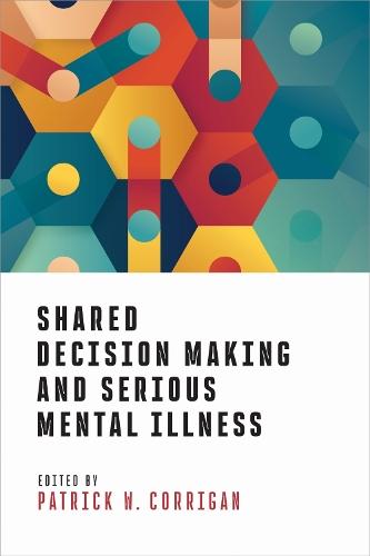 Shared Decision Making and Serious Mental Illness  by Patrick W. Corrigan at Abbey's Bookshop, 