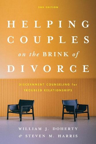 Helping Couples on the Brink of Divorce: Discernment Counseling for Troubled Relationships