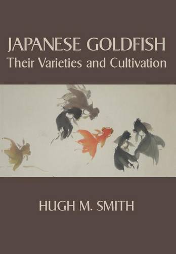 Japanese Goldfish: Their Varieties and Cultivation  by Hugh M Smith (Sun Chemical Corporation Cincinnati USA) at Abbey's Bookshop, 
