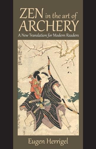 Zen in the Art of Archery: A New Translation for Modern Readers  by Eugen Herrigel at Abbey's Bookshop, 