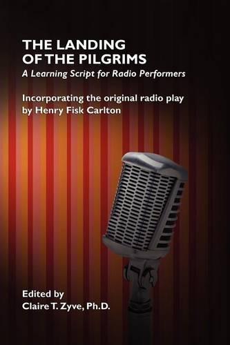 The Landing of the Pilgrims: A Learning Script for Radio Performers  by Henry Fisk Carlton at Abbey's Bookshop, 