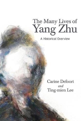 The Many Lives of Yang Zhu: A Historical Overview  by Carine Defoort (Full Professor in Sinology, KU Leuven) at Abbey's Bookshop, 