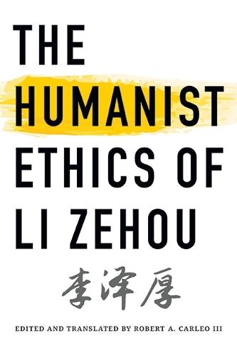 The Humanist Ethics of Li Zehou  by Zehou Li at Abbey's Bookshop, 