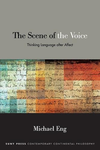 The Scene of the Voice: Thinking Language after Affect  by Michael Eng at Abbey's Bookshop, 