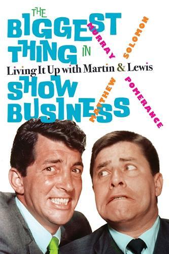 The Biggest Thing in Show Business: Living It Up with Martin & Lewis  by Murray Pomerance at Abbey's Bookshop, 