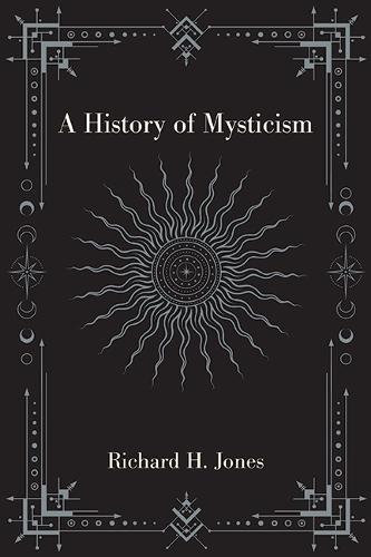 A History of Mysticism  by Richard H. Jones at Abbey's Bookshop, 