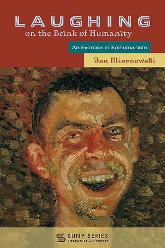 Laughing on the Brink of Humanity: An Exercise in Epihumanism  by Jan Miernowski at Abbey's Bookshop, 