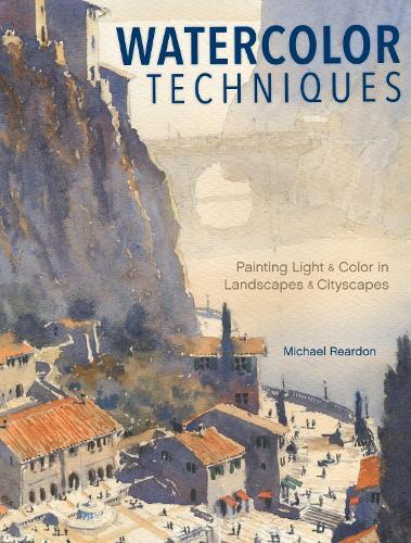 Watercolor Techniques: Painting Light and Color in Landscapes and Cityscapes  by Michael Reardon at Abbey's Bookshop, 