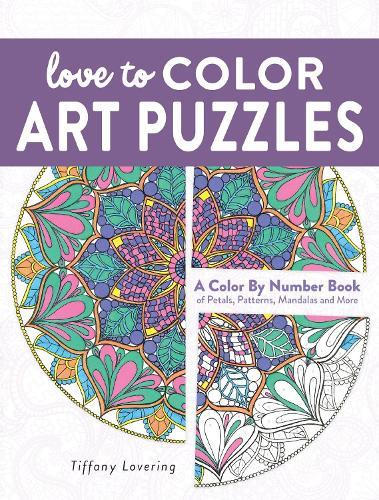 Love to Color Art Puzzles: A Color By Number Books of Petals, Patterns, Mandalas and More  by Tiffany Lovering at Abbey's Bookshop, 
