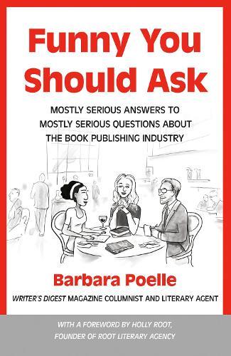 Funny You Should Ask: Mostly Serious Answers to Mostly Serious Questions About the Book Publishing Industry  by Barbara Poelle at Abbey's Bookshop, 