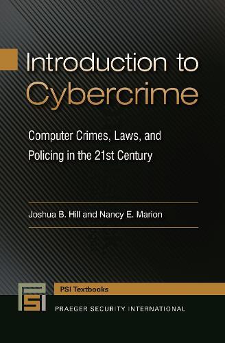 Introduction to Cybercrime: Computer Crimes, Laws, and Policing in the 21st Century  by Joshua B. Hill at Abbey's Bookshop, 